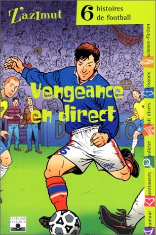 Vengeance en direct. Six histoires de football