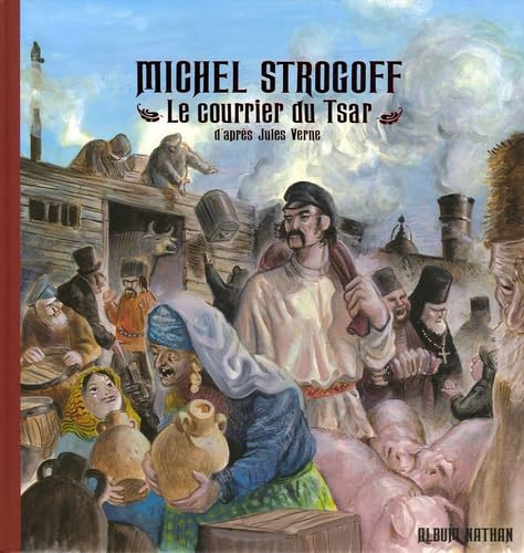 Michel Strogoff, le courrier du Tsar d'apr&egrave;s Jules Verne