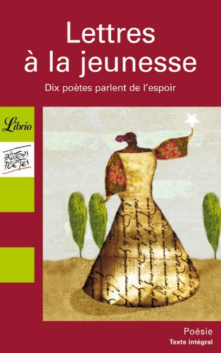 Lettres &agrave; la jeunesse : dix po&egrave;tes parlent de l'espoir