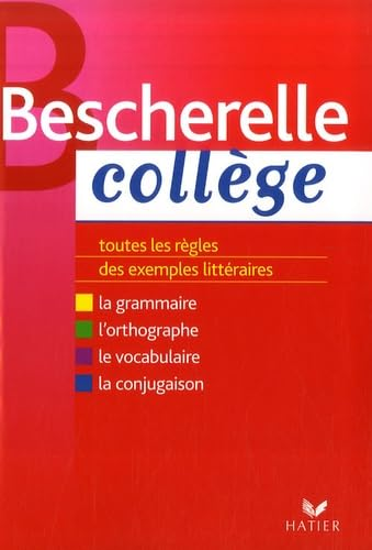 Bescherelle coll&egrave;ge : grammaire, orthographe, conjugaison, vocabulaire