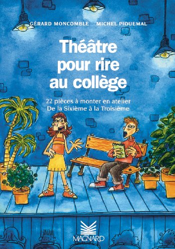 Th&eacute;&acirc;tre pour rire au coll&egrave;ge : 22 pi&egrave;ces &agrave; monter en atelier de la sixi&egrave;me &agrave; la troisi&egrave;me
