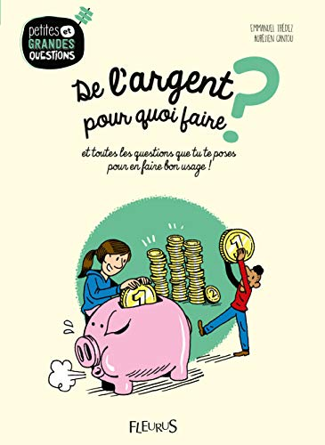 De l'argent, pour quoi faire ? Et toutes les questions que tu te poses pour en faire bon usage !