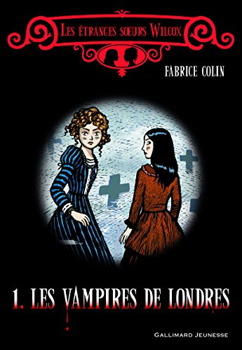 Les &eacute;tranges soeurs Wilcox, 1. Les vampires de Londres