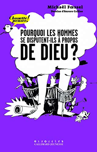 Pourquoi les hommes se disputent-ils &agrave; propos de Dieu ?