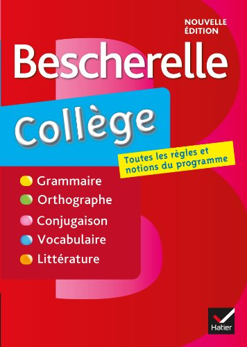 Bescherelle coll&egrave;ge : Grammaire - Orthographe - Conjugaison - Vocabulaire - Litt&eacute;rature