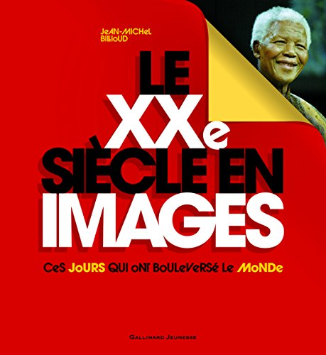 Le XXe si&egrave;cle en image. Ces jours qui ont boulevers&eacute; le monde