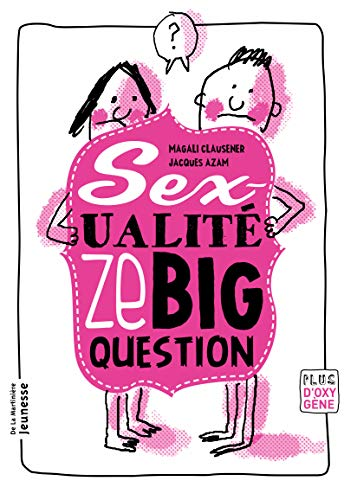 Sex-ualit&eacute;, ze big question