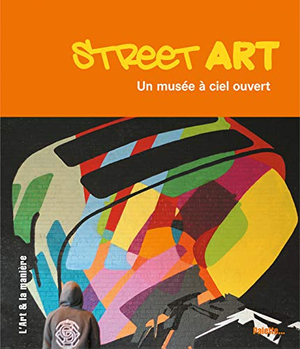 Street art : un mus&eacute;e &agrave; ciel ouvert