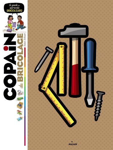 Copain du bricolage : le guide des apprentis bricoleurs