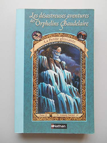 Les d&eacute;sastreuses aventures des orphelins Baudelaire, 10. La pente glissante