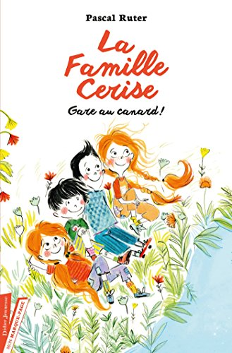 La Famille Cerise. Gare au canard !