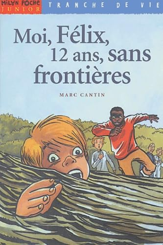 Moi, F&eacute;lix, 3. 12 ans, sans fronti&egrave;res