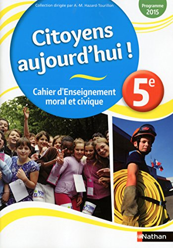 Citoyens aujourd'hui ! - Cahier d'Enseignement moral et civique 5e