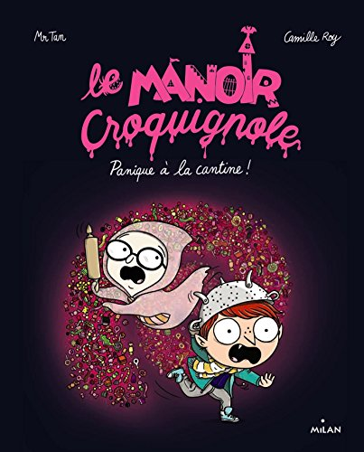 Le Manoir Croquignole. Panique &agrave; la cantine !