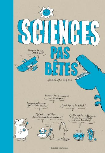 Sciences pas b&ecirc;tes : pour les 7 &agrave; 107 ans