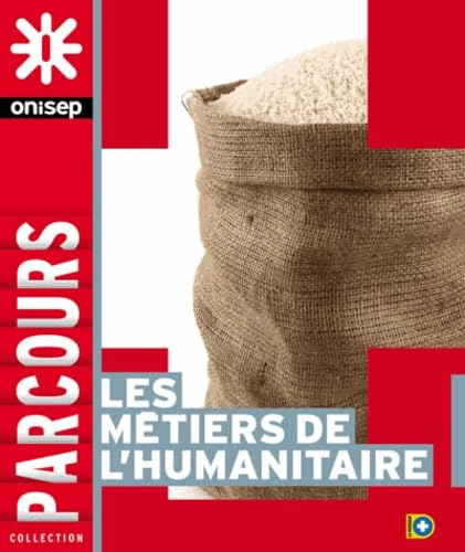 Les m&eacute;tiers de l'humanitaire