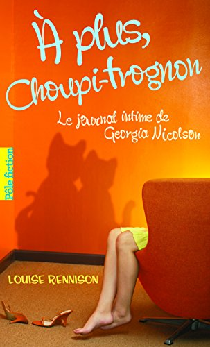 Le journal intime de Georgia Nicolson, 4. &Agrave; plus, Choupi-Trognon