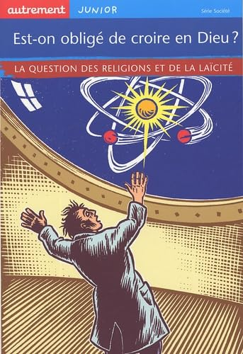 Est-on oblig&eacute; de croire en dieu ? La question des religions et de la la&iuml;cit&eacute;