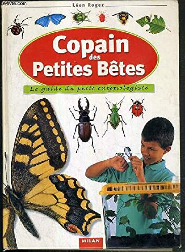 Copain des petites b&ecirc;tes : le guide du petit entomologiste
