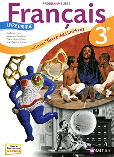 Fran&ccedil;ais 3e : livre unique