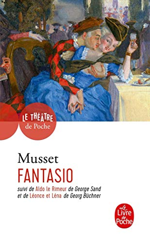 Fantasio suivi de Aldo le Rimeur par George Sand, et de L&eacute;once et L&eacute;na par Georg B&uuml;chner