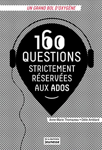 160 questions strictement r&eacute;serv&eacute;es aux ados