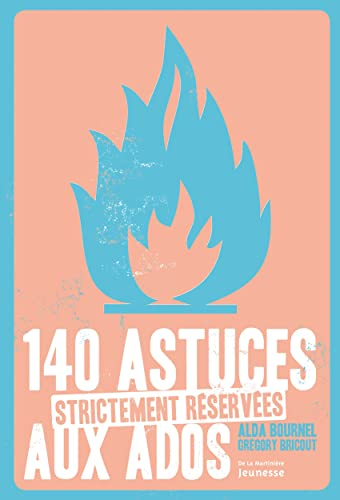 140 astuces strictement r&eacute;serv&eacute;es aux ados
