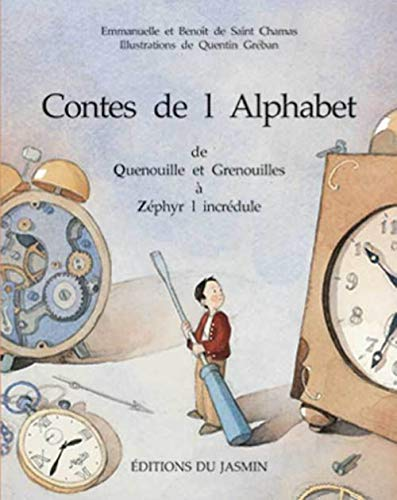 Contes de l'Alphabet III : de Quenouille et grenouilles &agrave; Z&eacute;phyr l'incr&eacute;dule