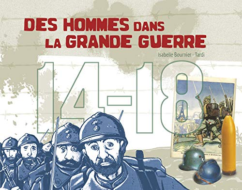 Des hommes dans la Grande guerre : 14-18