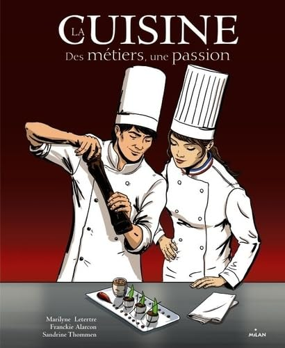 La cuisine : des M&eacute;tiers, une passion