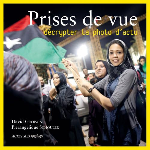Prises de vue : D&eacute;crypter la photo d'actu