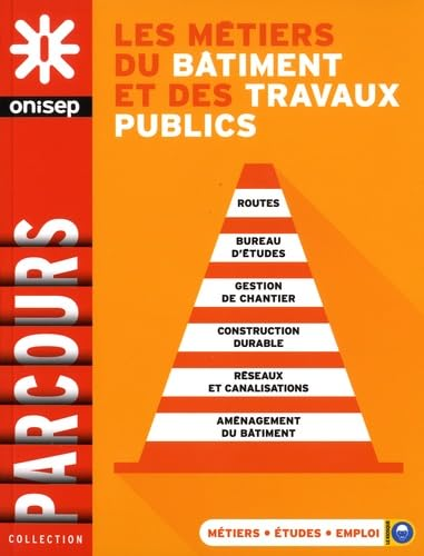 Les m&eacute;tiers du b&acirc;timent et des travaux publics