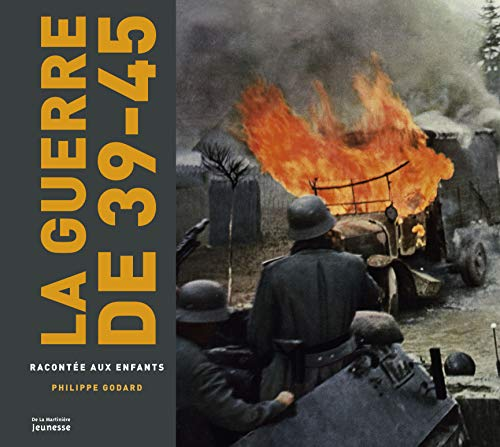 La guerre de 39-45 racont&eacute;e aux enfants