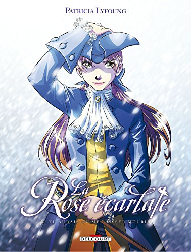 la Rose &eacute;carlate, 10. Tu aurais d&ucirc; me laisser mourir
