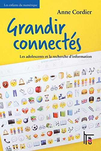 Grandir connect&eacute;s : les adolescents et la recherche d'information