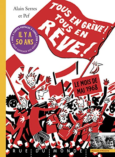 Tous en gr&egrave;ve ! Tous en r&ecirc;ve ! : le mois de mai 1968