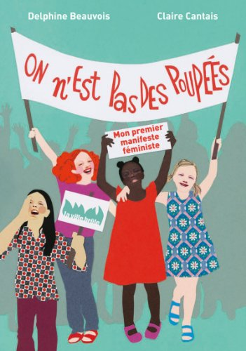 On n'est pas des poup&eacute;es : mon premier manifeste f&eacute;ministe !