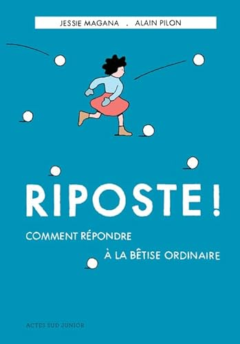 Riposte ! Comment r&eacute;pondre &agrave; la b&ecirc;tise ordinaire
