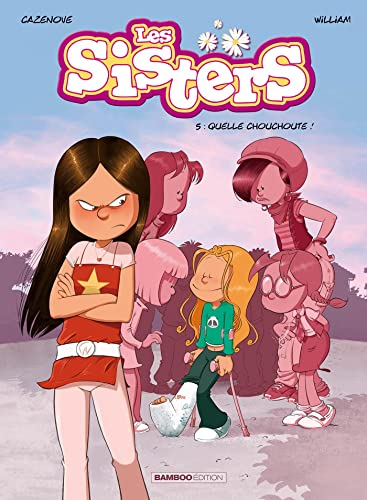 Les Sisters, 5. Quelle chouchoute !