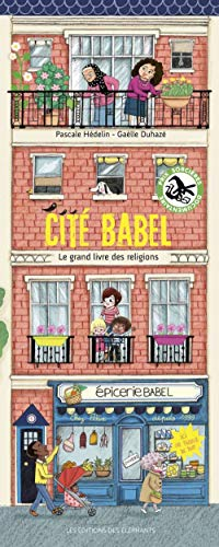 Cit&eacute; Babel : le grand livre des religions