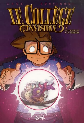 Le coll&egrave;ge invisible, 7. Retournum &agrave; la terrum