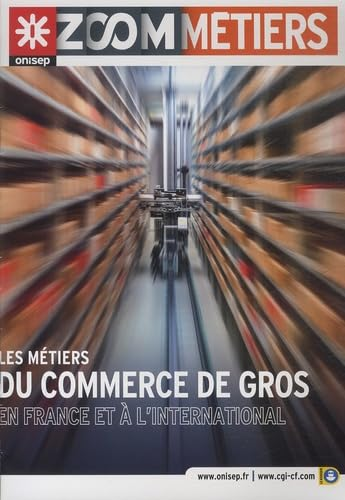 Les m&eacute;tiers du commerce de gros en France et &agrave; l'international