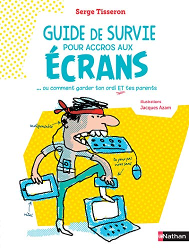 Guide de survie pour accros aux &eacute;crans... ou comment garder ton ordi et tes parents