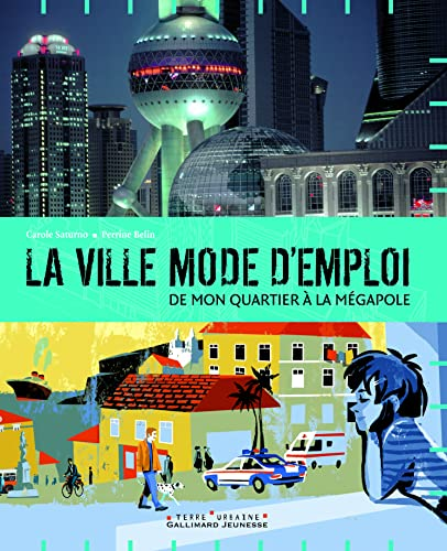 La ville mode d'emploi : de mon quartier &agrave; la m&eacute;gapole