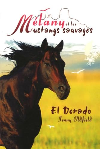 M&eacute;lany et les mustangs sauvages : El Dorado