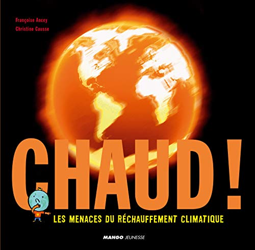 Chaud ! Les menaces du r&eacute;chauffement climatique