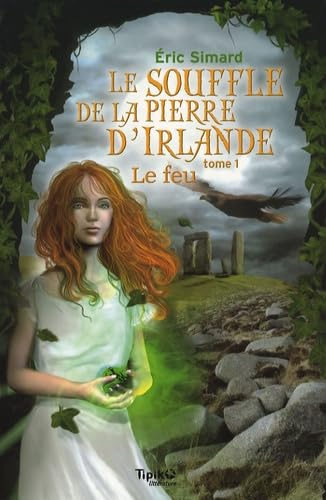 Le souffle de la pierre d'Irlande, 1. Le feu