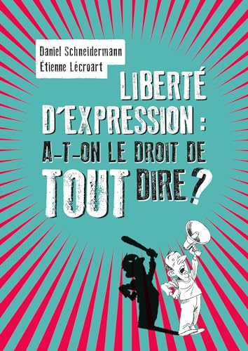 Libert&eacute; d'expression : a-t-on le droit de tout dire ?