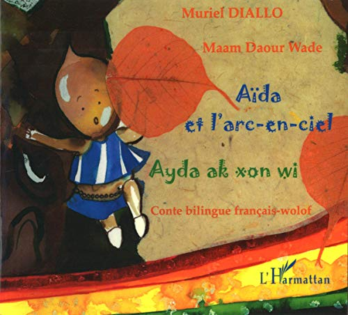 A&iuml;da et l'arc-en-ciel / Ayda ak xon wi : conte bilingue fran&ccedil;ais-wolof