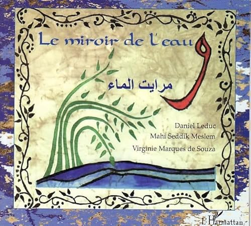Le miroir de l'eau : conte bilingue fran&ccedil;ais-arabe